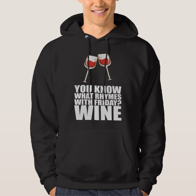 You Know What Rhymes With Friday Wine Hoodie (Front)