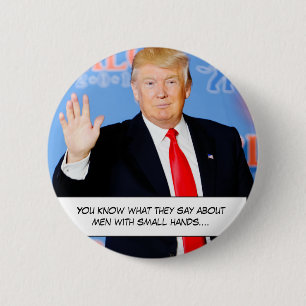 You know what they say about men with small hands" 6 cm round badge