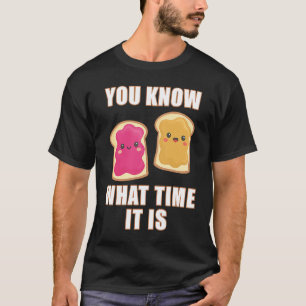 You Know What Time It Is  Peanut Butter & Jelly Sa T-Shirt