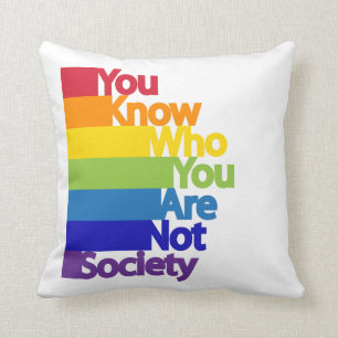 You Know Who You Are Not Society Cushion