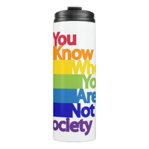 You Know Who You Are Not Society Thermal Tumbler