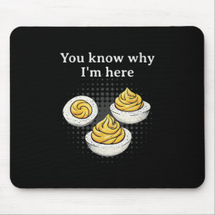 You Know Why I’m Here Deviled Egg Retro Funny Than Mouse Pad