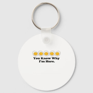 You Know Why I’m Here Deviled Eggs Funny Foodie Th Key Ring