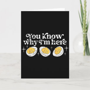 You Know Why I’m Here Deviled Eggs Thankful Thanks Card