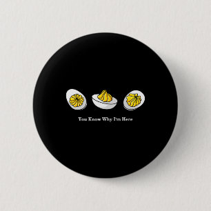 You Know Why I'm Here2 6 Cm Round Badge