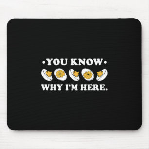 You Know Why I'm Here Deviled Egg Groovy Thanksgiv Mouse Pad