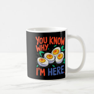 You Know Why I'm Here Deviled Egg Thanksgiving Din Coffee Mug