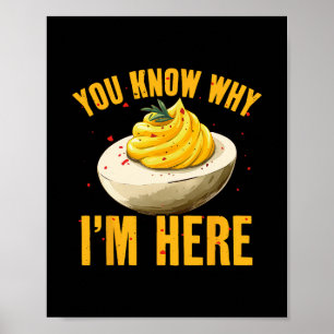 You Know Why I'm Here Deviled Egg Thanksgiving Wom Poster