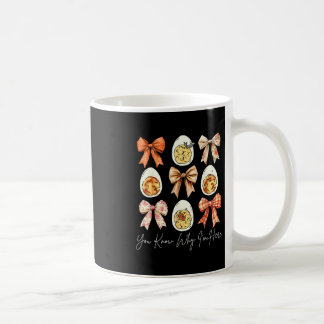 You Know Why I'm Here Deviled Eggs Coquette Bow Th Coffee Mug