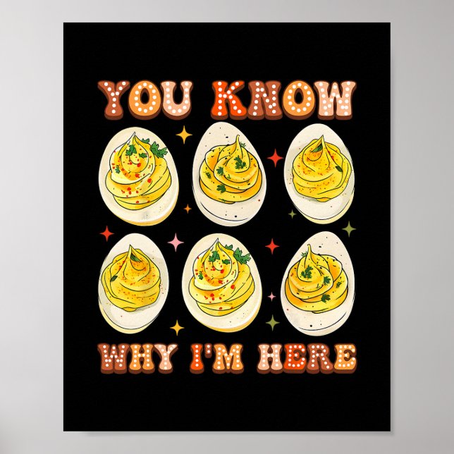 You Know Why I'm Here Deviled Eggs Thanksgiving Di Poster (Front)