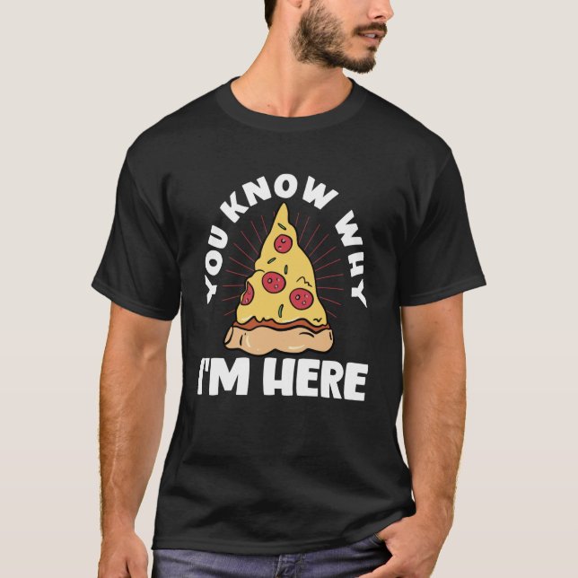 You Know Why I'm Here Pizza Long Sleeve T-Shirt (Front)
