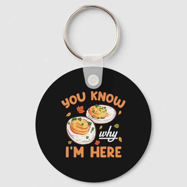 You Know Why Im Here Thanksgiving Deviled Eggs Men Key Ring (Front)