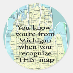 You Know You're From Michigan When Classic Round Sticker