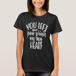 You Left Paw Prints On My Heart Dog Mum Dog T-Shirt
