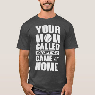 You left your game at home T-Shirt