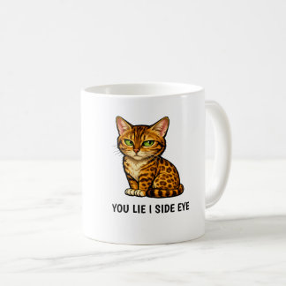 You Lie I Side Eye Funny Bengal Cat Quote Coffee Mug