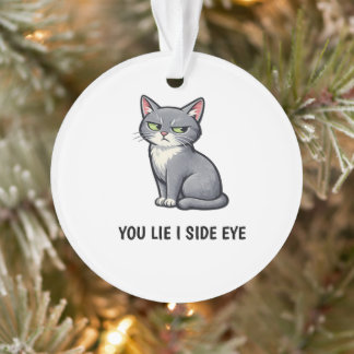 You Lie I Side Eye Funny Grey Cat Quote Ornament