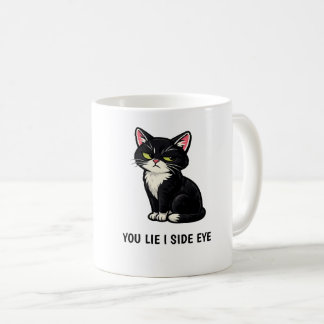 You Lie I Side Eye Funny Tuxedo Cat Quote Coffee Mug