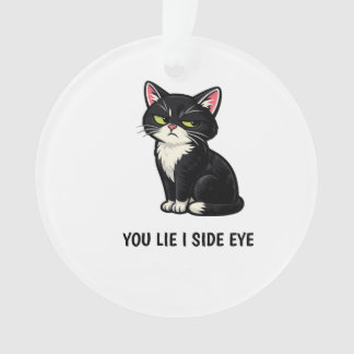 You Lie I Side Eye Funny Tuxedo Cat Quote Ornament