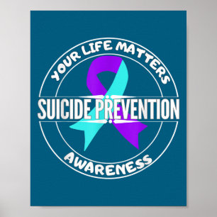 You Life S Suicide Prevention Awareness Teal Purpl Poster