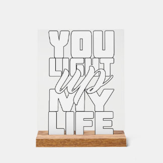 You Light Up My Life Acrylic Sign