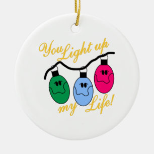 You Light Up My Life Ceramic Ornament