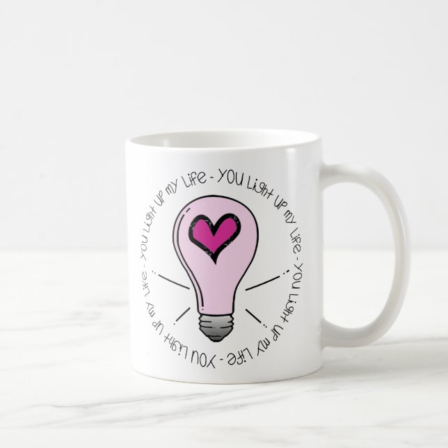 You Light Up My Life Coffee Mug (Right)