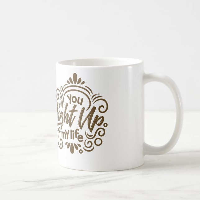 You Light Up My Life Coffee Mug (Right)