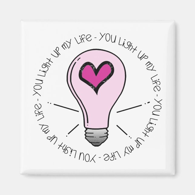 You Light Up My Life Magnet (Front)