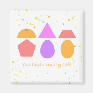 YOU LIGHT UP MY LIFE MAGNET