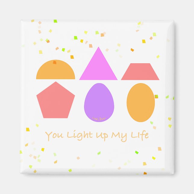 YOU LIGHT UP MY LIFE MAGNET (Front)