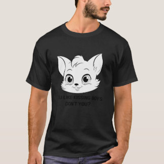 You Like Kissing Boys Don t You Funny Meme Cat Bis T-Shirt