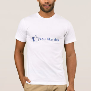 You Like This T-Shirt