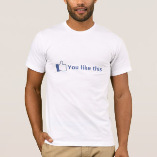 You Like This T-Shirt