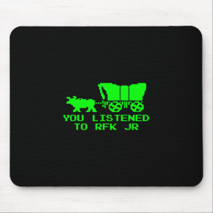 You Listened To Rfk Jr Funny Oregon Trail  Mouse Pad