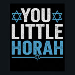 You Little Horah Hanukkah Funny Jewish Saying Gift Poster<br><div class="desc">chanukah, menorah, hanukkah, dreidel, jewish, Chrismukkah, holiday, horah, christmas, </div>