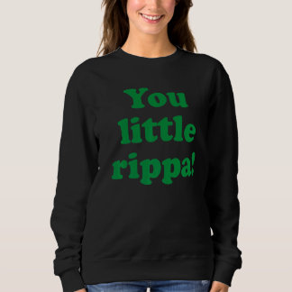 You Little Rippa Australia Aussie  For Australian  Sweatshirt