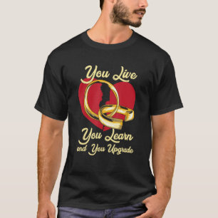 You Live You Learn And You Upgrade Divorce Party T-Shirt