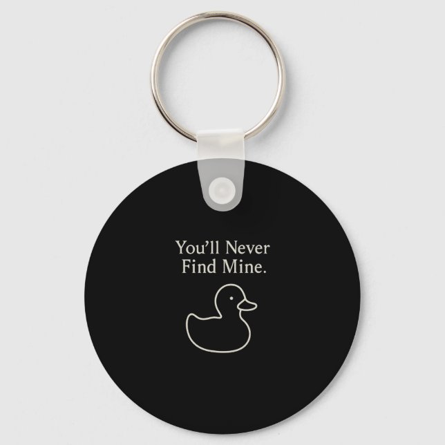 You’ll Never Find Mine Cruise Ducks Introverts Hid Key Ring (Front)