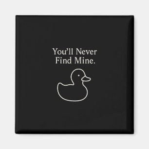 You’ll Never Find Mine Cruise Ducks Introverts Hid Magnet