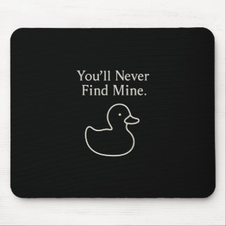 You’ll Never Find Mine Cruise Ducks Introverts Hid Mouse Pad