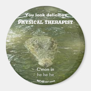 You look delicious Physical Therapist Magnet