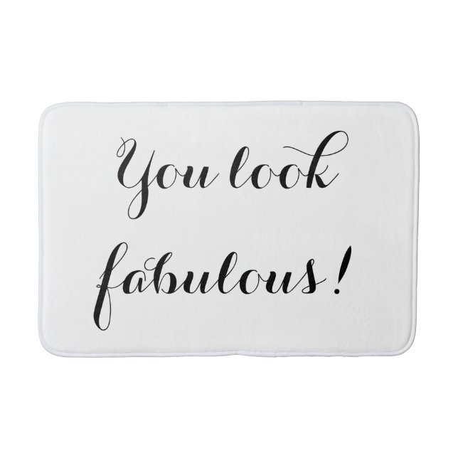 You Look Fabulous Bath Mat (Front)