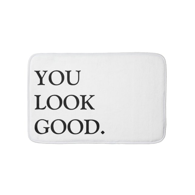 you look good bathmat (Front)