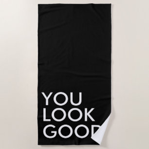You look good funny hipster humour quote saying beach towel