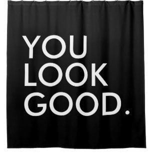 You look good funny hipster humour quote saying shower curtain