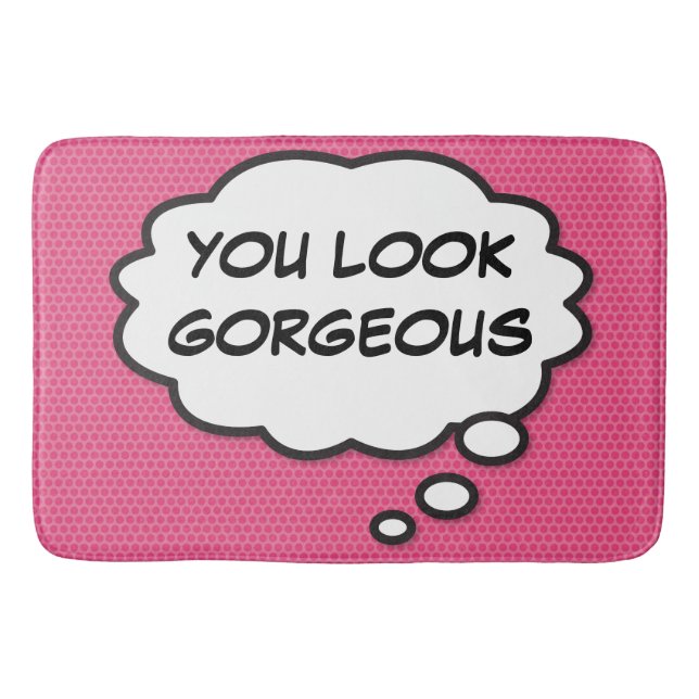 YOU LOOK GORGEOUS Think Bubble Pink Bath Mat (Front)