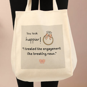 You look happier! Breaking news engagement Tote Bag