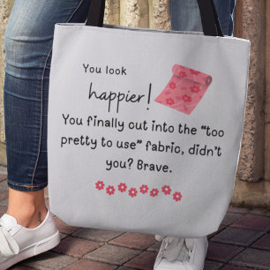 You look happier! Fancy Fabric meme Tote Bag
