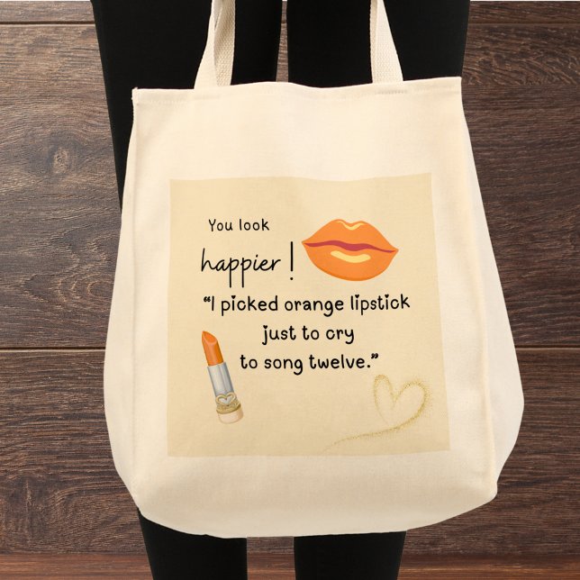 You look happier! I picked orange lipstick Tote Bag ("I picked orange lipstick just to cry to song twelve." Custom name Grocery tote)